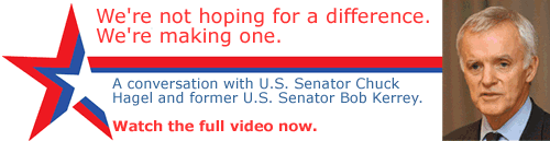 Find out about a conversation with U.S. Senator Chuck Hagel and former U.S. Senator Bob Kerrey